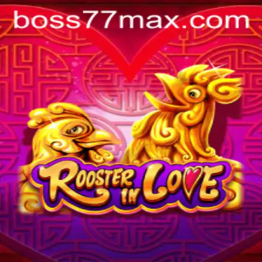 Discovering RoosterInLove: Unleash the Power of Boss77